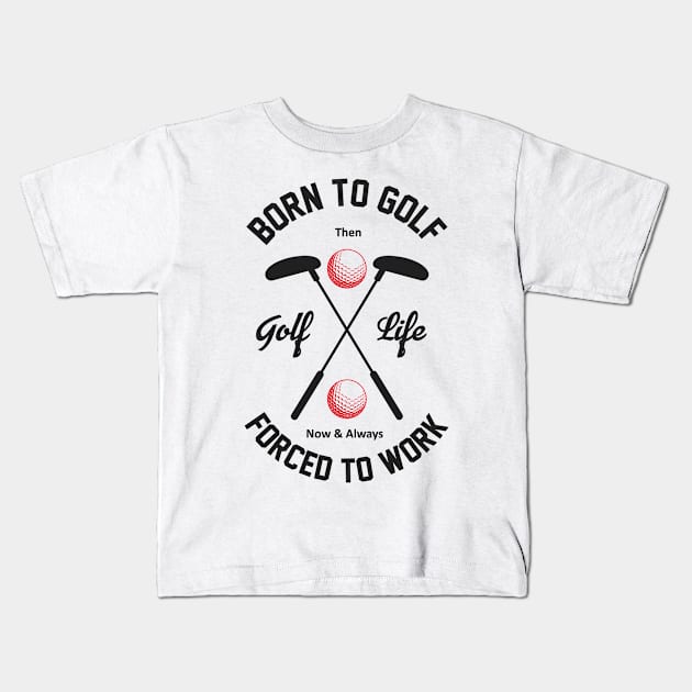 Golf, Born To, Design 2, Kids T-Shirt by Hudkins